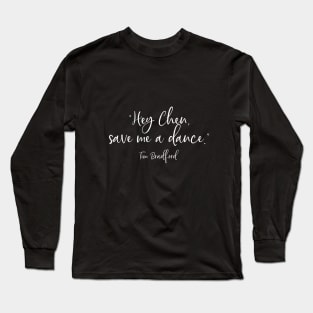 Save Me a Dance T-Shirt (White Text) Long Sleeve T-Shirt